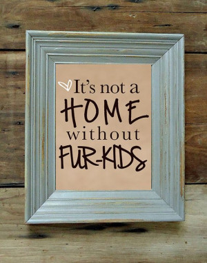 8x10 Pet Quote Art Print It's not a home without by sincerelyally, $17 ...