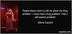 More Gloria Gaynor Quotes