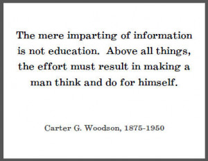 The mere imparting of information is not education. Above all things ...