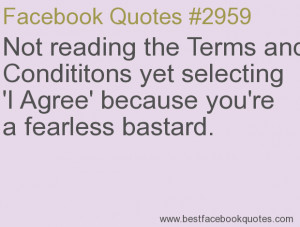 ... you're a fearless bastard.-Best Facebook Quotes, Facebook Sayings