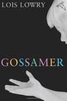 Gossamer by Lois Lowry