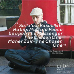 ... Peace be upon The Messenger The Chosen One. Maher Zain-The Chosen One
