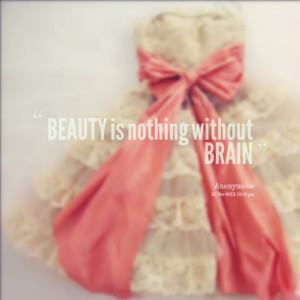 Quotes Picture: beauty is nothing without brain