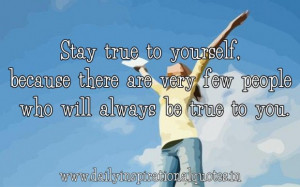 ... are very few people who will always be true to you inspirational quote