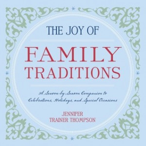 Joy of Family Traditions: A Season-by-Season Companion to Celebrations ...