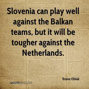 Brane Oblak - Slovenia can play well against the Balkan teams, but it ...
