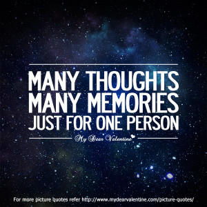 ... Many Thought Many Memories Just For One Person”~ Missing You Quote