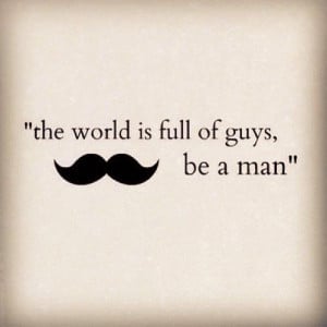 guys, man, mustache, quotes