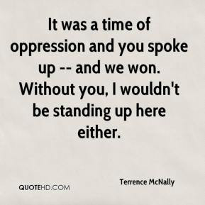 Terrence McNally - It was a time of oppression and you spoke up -- and ...