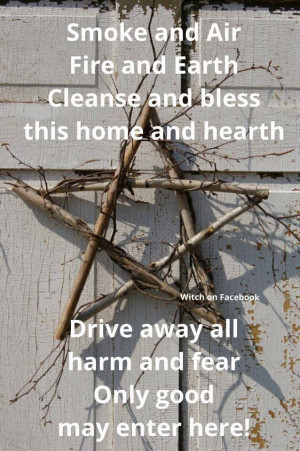 Cleansing chant: Smoke and Air; Fire and Earth; Cleanse and Bless this ...