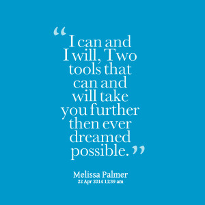 Quotes Picture: i can and i will, two tools that can and will take you ...