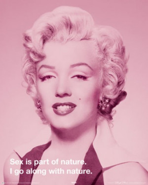 Marilyn Monroe - Quote: Sex is Part Of Nature