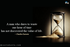 man who dares to waste one hour of time has not discovered the value ...