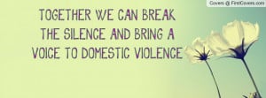 ... break the silence and bring a voice to domestic violence , Pictures