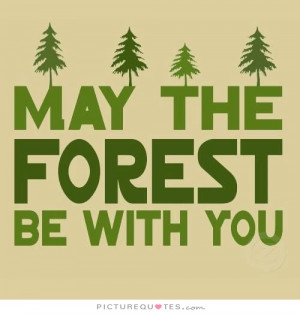 Go Green Quotes Forest Quotes