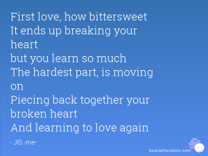 First love, how bittersweet It ends up breaking your heart but you ...