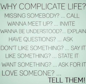 Don't complicate life!!