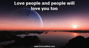 ... people will love you too - Anton Rubinstein Quotes - StatusMind.com