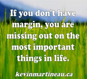 things that are squeezed out of our lives when our margin decreases