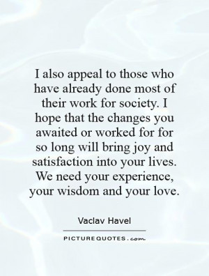 ... We need your experience, your wisdom and your love. Picture Quote #1