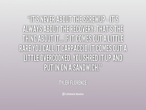 quote-Tyler-Florence-its-never-about-the-screwup-its-85414.png