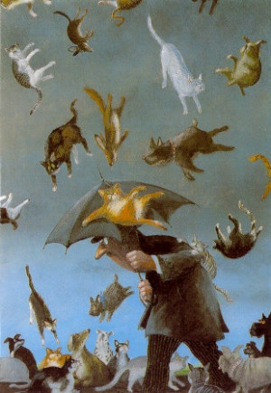 It’s raining cats and dogs”