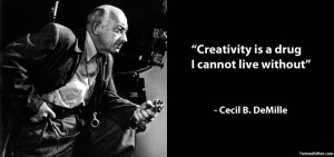 Creativity Is a Drug I Cannot live Without” ~ Art Quote