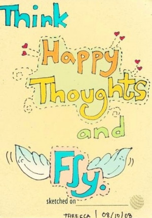 Think happy thoughts quote