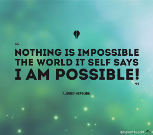 itself says i m possible nothing is impossible the word itself says ...