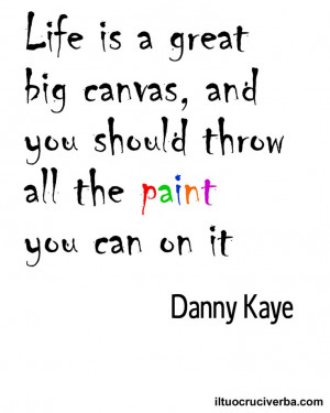 Quotes about life. Danny Kaye