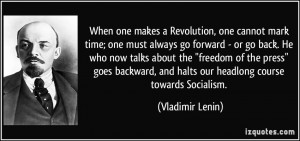 When one makes a Revolution, one cannot mark time; one must always go ...