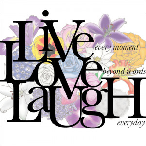 Live Love Laugh by gkwok