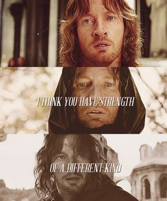 think you have strength of a different kind.