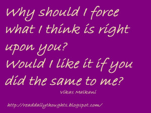 ... (SMS, Quote) Picture Message on To Force what I Think right for You