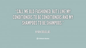 quote-Kyan-Douglas-call-me-old-fashioned-but-i-like-my-80685.png