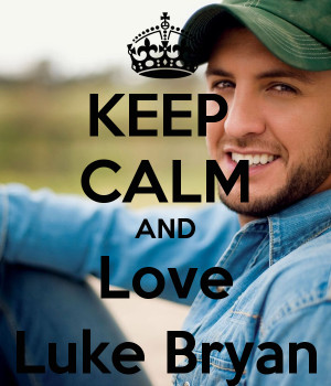 Keep Calm And Love Luke Bryan