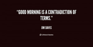 quote-Jim-Davis-good-morning-is-a-contradiction-of-terms-78421.png