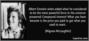 Einstein when asked what he considered to be the most powerful force ...