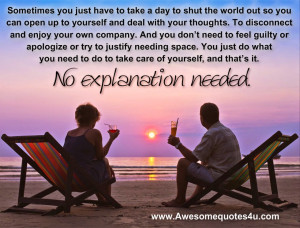 Sometimes you just have to take a day to shut the world out so you