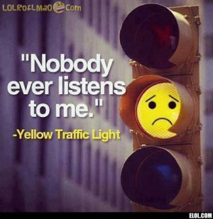 Nobody ever listens to me – Yellow Traffic Light