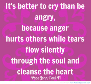 ... Hurts Others While Tears Flow Silently Through The Soul And Cleanse