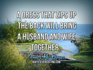 ... up the back will bring a husband and wife together. – James H Boren
