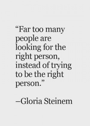 trying-to-be-the-right-person-gloria-steinem-quotes-sayings-pictures ...