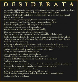 ... try their hardest to live it. Desiderata (latin for desired things