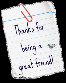 You are a great friend to me!!.....