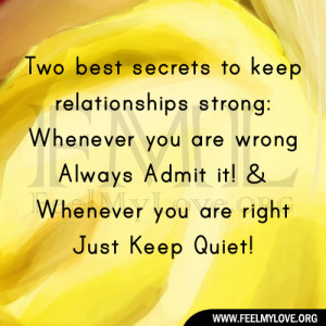 Two best secrets to keep relationships strong :- Whenever you are ...
