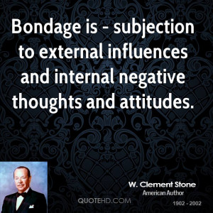 Bondage is - subjection to external influences and internal negative ...