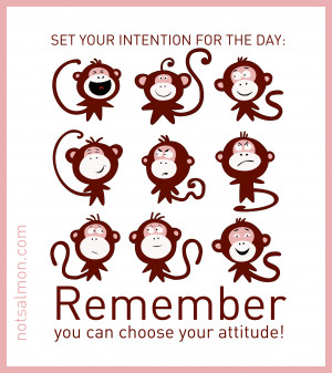 Remember you can choose your attitude!
