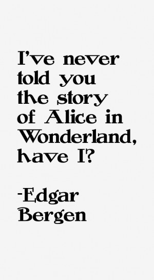 Edgar Bergen Quotes amp Sayings