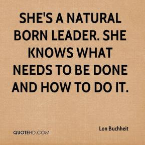 lon-buchheit-quote-shes-a-natural-born-leader-she-knows-what-needs-to ...
